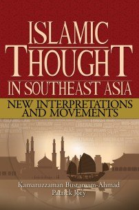 Book cover of Islamic Thought in Southeast Asia: New Interpretations and Movements by Kamaruzzaman Bustamam-Ahmad & Patrick Jory