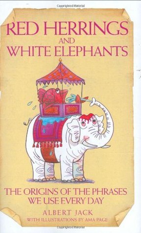 Book cover of Red Herrings And White Elephants by Albert Jack, Ama Page (Illus.)