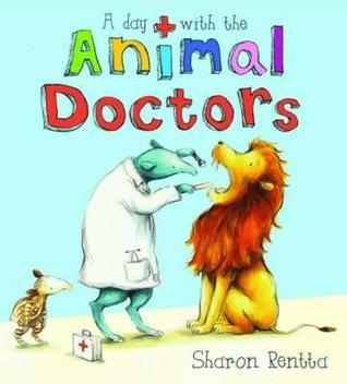 Book cover of A Day With The Animal Doctors by Sharon Rentta