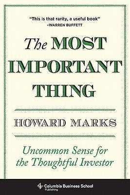 Book cover of The Most Important Thing: Uncommon Sense For The Thoughtful Investor by Howard  Marks