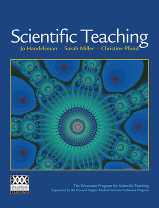 Book cover of Scientific Teaching by Jo Handelsman, Sarah Miller, Christine Pfund