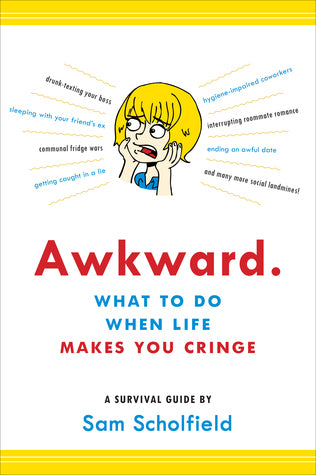 Book cover of Awkward.: What to Do When Life Makes You Cringe―A Survival Guide by Sam Scholfield