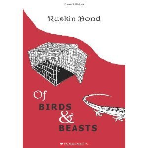 Book cover of Of Birds and Beasts by Ruskin Bond