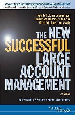 Book cover of The New Successful Large Account Management by Robert B. Miller, Stephen E. Heiman, Tad Tuleja