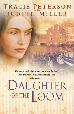 Book cover of Daughter Of The Loom by Tracie Peterson, Judith Miller