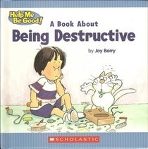 Book cover of A Children's Book About Being Destructive by Joy Berry