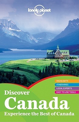 Book cover of Discover Canada by Lonely Planet, Karla Zimmerman, Catherine Bodry, Celeste Brash, John        Lee, Emily Matchar, Brandon Presser, Sarah Richards, Brendan Sainsbury, Ryan Ver Berkmoes