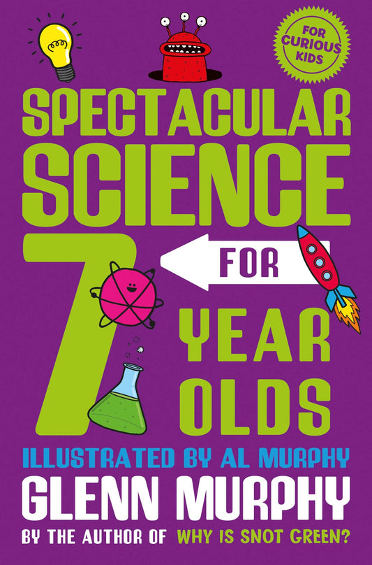 Book cover of Spectacular Science For 7 Year Olds by Glenn Murphy