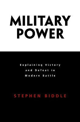 Book cover of Military Power: Explaining Victory and Defeat in Modern Battle by Stephen D. Biddle