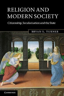 Book cover of Religion And Modern Society: Citizenship, Secularisation And The State by Bryan S. Turner