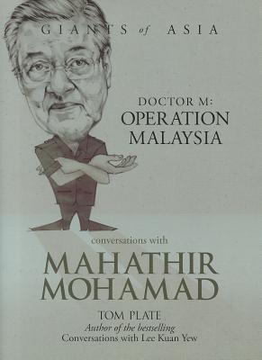 Book cover of Conversations With Mahathir Mohamad: Dr M: Operation Malaysia by Tom Plate