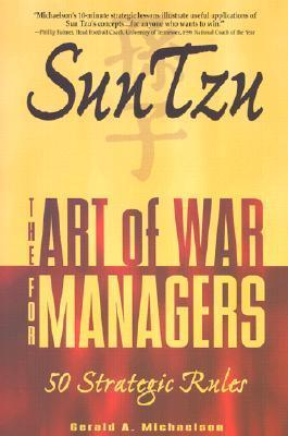 Book cover of Sun Tzu: The Art Of War For Managers; 50 Strategic Rules by Gerald A. Michaelson, Sun Tzu