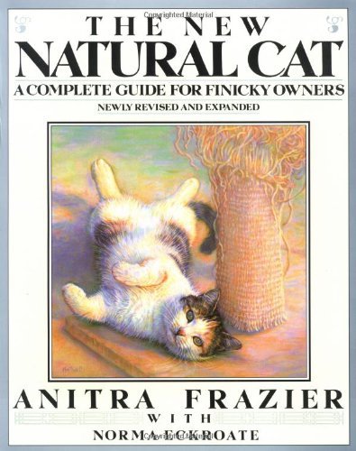 Book cover of The New Natural Cat: A Complete Guide For Finicky Owners by Anitra Frazier, Norma Eckroate