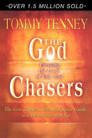 Book cover of The God Chasers: Pursuing the Lover of Your Soul by Tommy Tenney