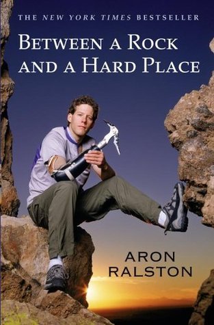 Book cover of Between a Rock and a Hard Place by Aron Ralston