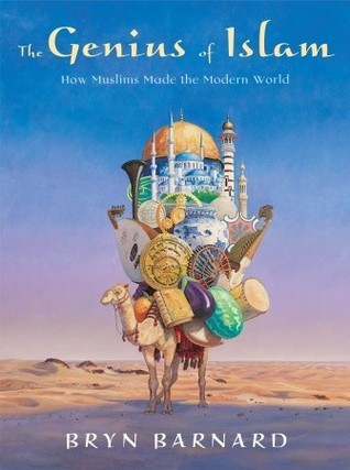 Book cover of The Genius Of Islam: How Muslims Made The Modern World by Bryn Barnard
