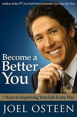 Book cover of Become a Better You: 7 Keys to Improving Your Life Every Day by Joel Osteen