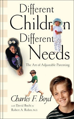 Book cover of Different Children, Different Needs: Understanding The Unique Personality Of Your Child by Charles F. Boyd, Robert A. Rohm