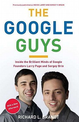Book cover of The Google Guys: Inside The Brilliant Minds Of Google Founders Larry Page And Sergey Brin by Richard L. Brandt