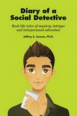 Book cover of Diary Of A Social Detective: Real-Life Tales Of Mystery, Intrigue And Interpersonal Adventure by Jeffrey E. Jessum
