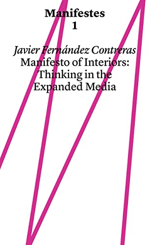 Book cover of Manifest Of Interiors: Thinking In The Expanded Media by Javier Fernandez Contreras