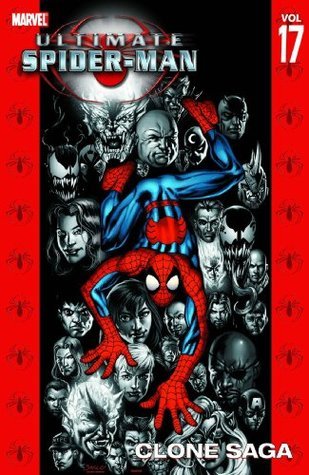 Book cover of Ultimate Spider-Man, Volume 17: Clone Saga by Brian Michael Bendis (Writer), Mark Bagley (Illus.), John Dell (Illus.), Andrew Hennessy (Illus.)
