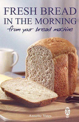 Book cover of Fresh Bread in the Morning by Annette Yates