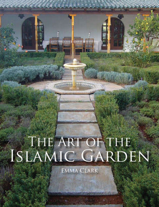 Book cover of The Art of the Islamic Garden by Emma    Clark