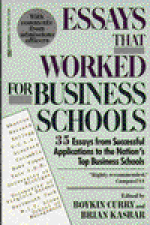 Book cover of Essays That Worked for Business School: 35 Essays from Successful Applications to the Nation's Top Business Schools by Brian Kasbar (editor)