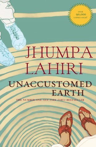 Book cover of Unaccustomed Earth by Jhumpa Lahiri