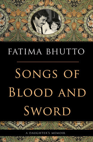 Book cover of Songs Of Blood And Sword: A Daughter's Memoir by Fatima Bhutto
