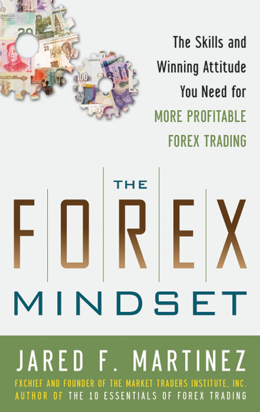 Book cover of The Forex Mindset: The Skills And Winning Attitude You Need For More Profitable Forex Trading by Martinez