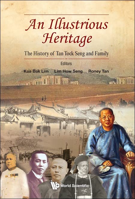 Book cover of An Illustrious Heritage: The History of Tan Tock Seng and Family by Bak Lim Kua (Ed.)