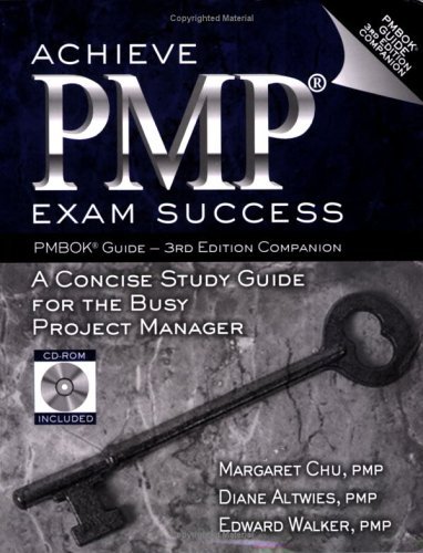 Book cover of Achieve Pmp Exam Success: A Concise Study Guide for the Busy Project Manager by Margaret Y. Chu, Diane Altwies, Edward Walker