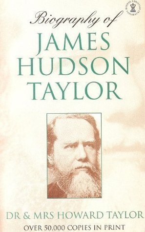 Book cover of Biography Of James Hudson Taylor by F. Howard Taylor, Geraldine Guinness Taylor