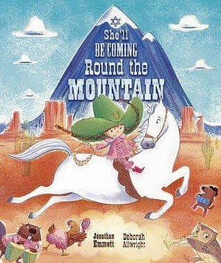 Book cover of She'll Be Coming Round the Mountain by Jonathan Emmett, Deborah Allwright (Illus.)