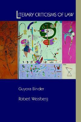 Book cover of Literary Criticisms Of Law by Guyora Binder, Robert Weisberg