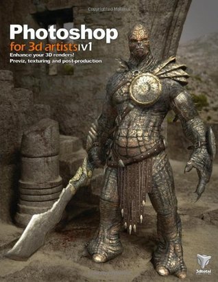 Book cover of Photoshop For 3D Artists, Vol. 1 by Andrzej Sykut, Fabio M. Ragonha, Zoltan Korcsok, Richard Tilbury, 3DTotal Team (Ed.)