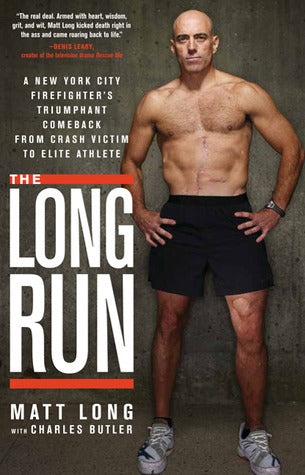 Book cover of The Long Run: A New York City Firefighter's Triumphant Comeback From Crash Victim To Elite Athlete by Matt Long, Charles Butler