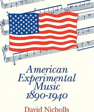 Book cover of American Experimental Music 1890–1940 by David   Nicholls