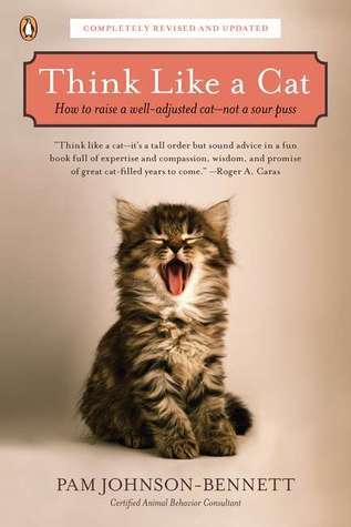 Book cover of Think Like a Cat: How to Raise a Well-Adjusted Cat—Not a Sour Puss by Pam Johnson-Bennett