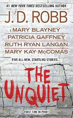 Book cover of The Unquiet by J.D. Robb, Mary Blayney, Patricia Gaffney, Ruth Ryan Langan, Mary Kay McComas