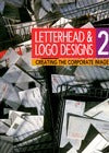 Book cover of Letterhead & Logo Designs 2: Creating The Corporate Image by Corporate Image