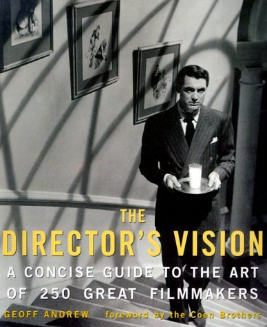 Book cover of The Director's Vision: A Concise Guide To The Art Of 250 Great Filmmakers by Geoff Andrew, Joel Coen and Ethen Coen (Foreword)