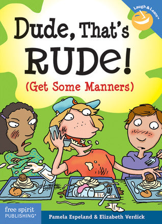 Book cover of Dude, That's Rude! by Pamela Espeland, Elizabeth Verdick
