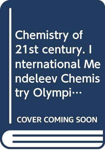 Book cover of Chemistry 21st Century. International Mendeleev Chemistry Olympiad. (English) / Khimiya 21 Veka. Mezhdunarodnye Mendeleevskie Olimpiady Shkolnikov Po Khimii by Nenajenko V.G. Lunin V.V.