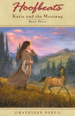 Book cover of Katie And The Mustang, Book 3 by Kathleen Duey