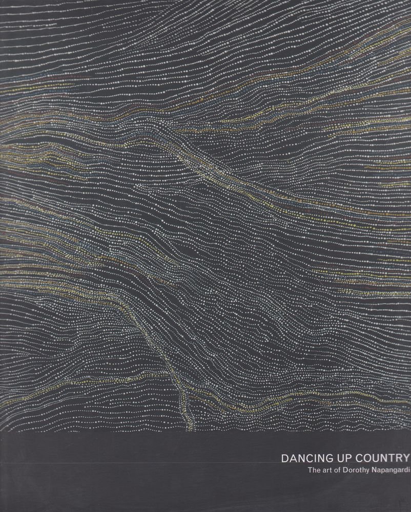 Book cover of Dancing Up Country - The Art of Dorothy Napangardi by DOROTHY NAPANGARDI
