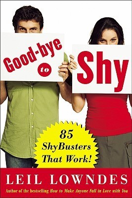 Book cover of Goodbye To Shy: 85 Shybusters That Work! by Leil Lowndes