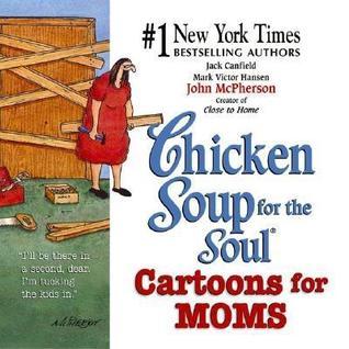 Book cover of Chicken Soup For The Soul Cartoons For Mom by Jack Canfield (Compiler), Mark Victor Hansen